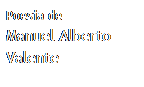 Caixa de texto: Poesia de
Manuel Alberto
Valente
