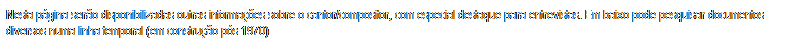 Caixa de texto: Nesta p�gina ser�o disponibilizadas outras informa��es sobre o cantor/compositor, com especial destaque para entrevistas.
