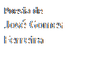 Caixa de texto: Poesia de
José Gomes
Ferreira