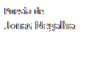 Caixa de texto: Poesia de
Jonas Negalha

