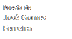 Caixa de texto: Poesia de
José Gomes Ferreira