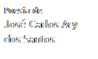 Caixa de texto: Poesia de
Jos� Carlos Ary
dos Santos
