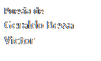 Caixa de texto: Poesia de
Geraldo Bessa Victor
