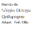 Caixa de texto: Poesia de
S�rgio Ortega
Quilapayun
Adapt.&nbsp; Lu�s C�lia
&nbsp;
