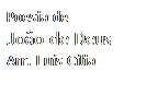 Caixa de texto: Poesia de
João de Deus
Arr. Luís Cília