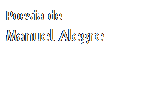 Caixa de texto: Poesia de
Manuel Alegre