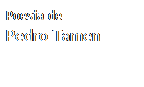 Caixa de texto: Poesia de
Pedro Tamen