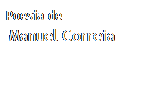 Caixa de texto: Poesia de
Manuel Correia