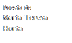 Caixa de texto: Poesia de
Maria Teresa Horta
