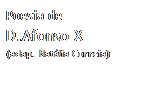 Caixa de texto: Poesia de
D.Afonso X
(adap. Nat�lia Correia)
