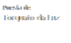 Caixa de texto: Poesia de
Torquato da Luz